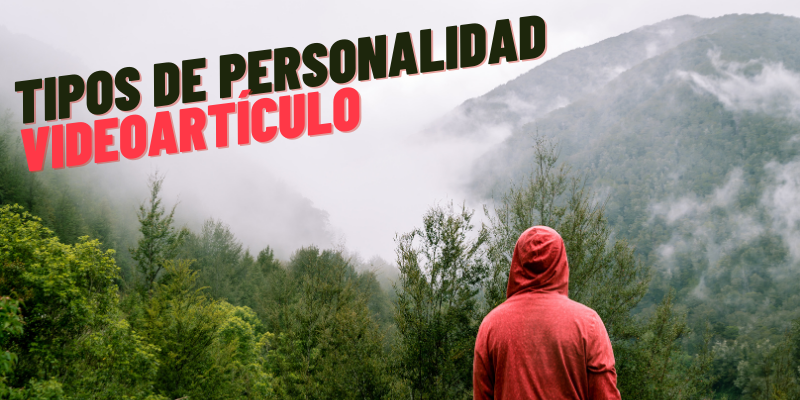 VIDEOARTÍCULO: TIPOS DE PERSONALIDAD