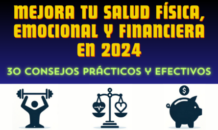 30 TIPS PARA MEJORAR TU SALUD FÍSICA, EMOCIONAL Y FINANCIERA EN 2024