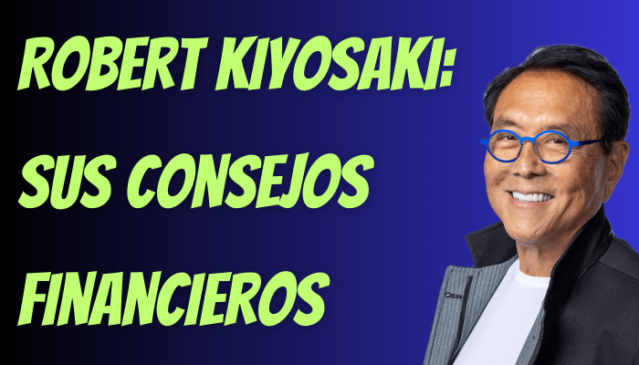 CONSEJOS FINANCIEROS DE ROBERT KIYOSAKI