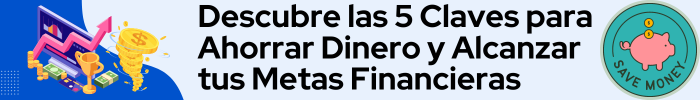 Descubre las 5 Claves para Ahorrar Dinero y Alcanzar tus Metas Financieras