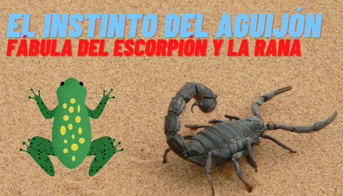 EL INSTINTO DEL AGUIJÓN (Fábula del Escorpión y la Rana)