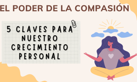 EL PODER DE LA COMPASIÓN: 5 CLAVES PARA NUESTRO CRECIMIENTO PERSONAL