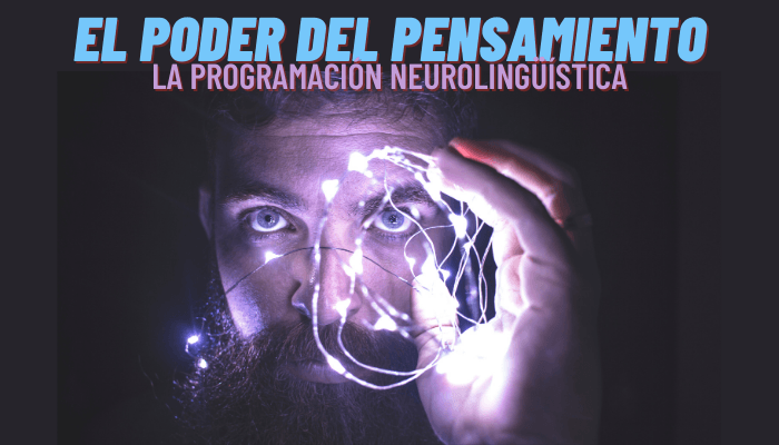 EL PODER DEL PENSAMIENTO, La Programación Neurolingüística ( PNL )