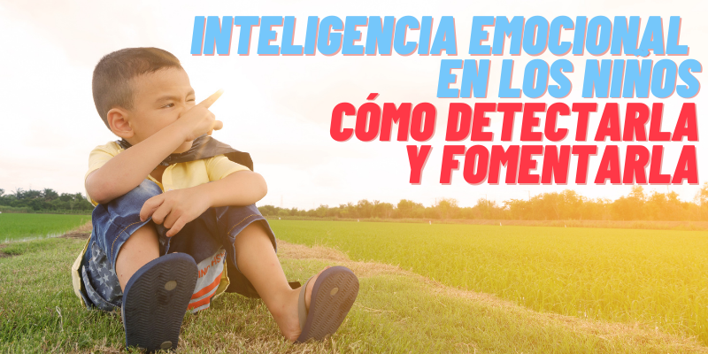 INTELIGENCIA EMOCIONAL EN LOS NIÑOS, EVALUARLA Y FOMENTARLA