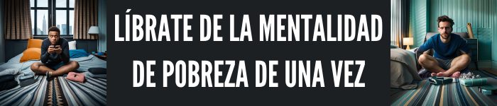 LÍBRATE DE LA MENTALIDAD DE POBREZA DE UNA VEZ