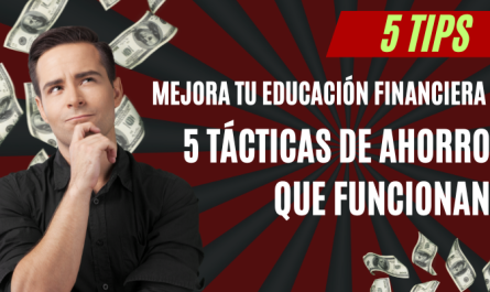 Mejora tu Educación Financiera: 5 Tácticas de Ahorro de Dinero que Funcionan