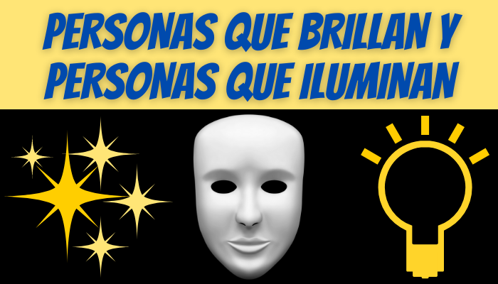 PERSONAS QUE BRILLAN Y PERSONAS QUE ILUMINAN