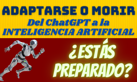 adaptarse o morir Del ChatGPT a la INTELIGENCIA ARTIFICIAL