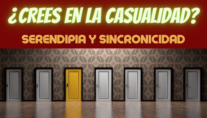 ¿QUÉ SON LA SERENDIPIA Y LA SINCRONICIDAD?