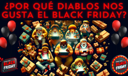 ¿POR QUÉ DIABLOS NOS GUSTA EL BLACK FRIDAY?