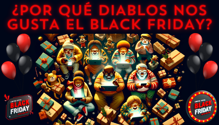 ¿POR QUÉ DIABLOS NOS GUSTA EL BLACK FRIDAY?