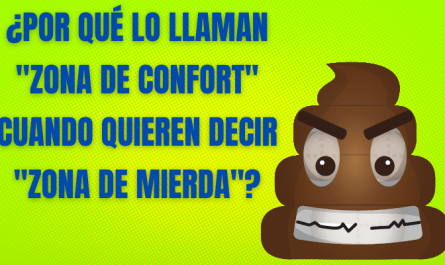 ¿Por qué lo llaman "zona de confort" cuando quieren decir "zona de mierda"?